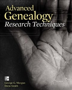 "Advanced Genealogy Research Techniques" by George G. Morgan and Drew Smith 